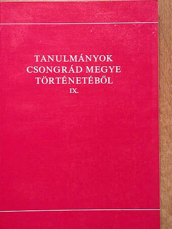 Haladi József - Tanulmányok Csongrád megye történetéből IX. [antikvár]