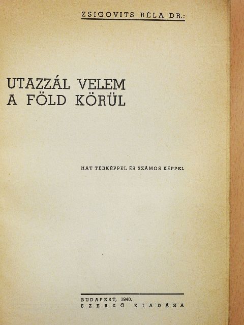 Dr. Zsigovits Béla - Utazzál velem a Föld körül [antikvár]