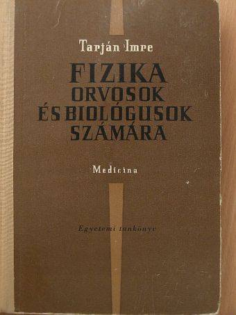 Tarján Imre - Fizika orvosok és biológusok számára [antikvár]