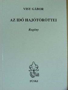Visy Gábor - Az idő hajótöröttei [antikvár]