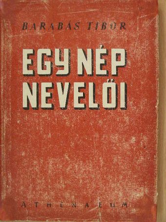 Barabás Tibor - Egy nép nevelői [antikvár]
