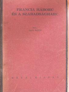 Gaal Mózes - Francia háború és a szabadságharc [antikvár]