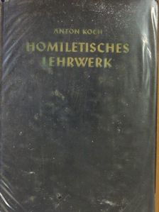 Anton Koch - Homiletisches Lehrwerk 3-4. [antikvár]
