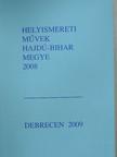 Bényei Miklós - Helyismereti Művek - Hajdú-Bihar megye 2008 [antikvár]