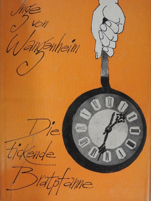 Inge von Wangenheim - Die tickende Bratpfanne [antikvár]
