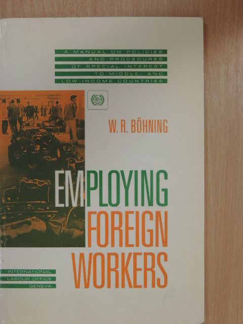 W. R. Böhning - Employing Foreign Workers [antikvár]
