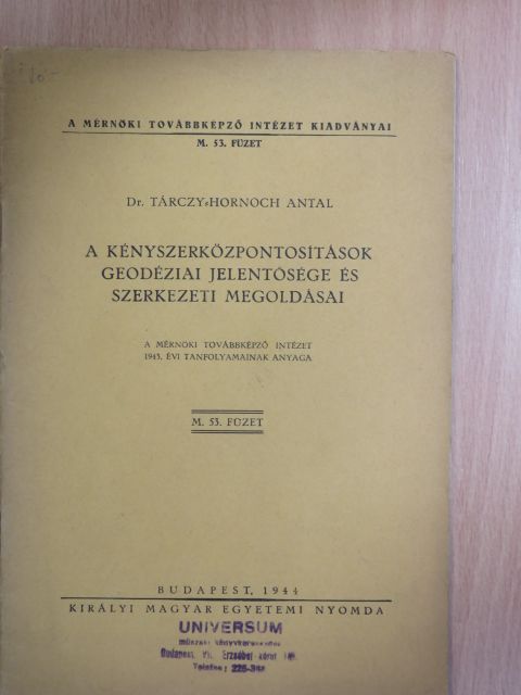 Dr. Tárczy-Hornoch Antal - A kényszerközpontosítások geodéziai jelentősége és szerkezeti megoldásai [antikvár]