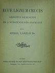Heigl László Dr. - Ecce lignum crucis [antikvár]