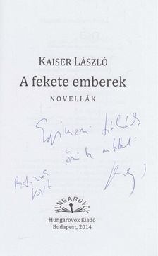 Kaiser László - A fekete emberek (dedikált) [antikvár]