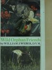 William J. Weber - Wild Orphan Friends [antikvár]
