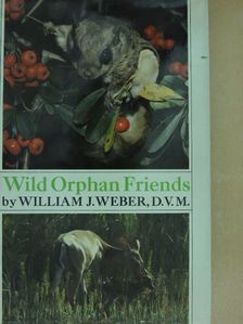 William J. Weber - Wild Orphan Friends [antikvár]