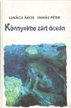 Lukács Ákos, Tamás Péter - Könnyekbe zárt óceán [antikvár]