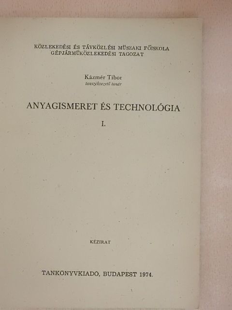 Kázmér Tibor - Anyagismeret és technológia I. [antikvár]