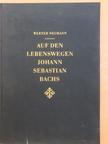 Werner Neumann - Auf den lebenswegen Johann Sebastian Bachs [antikvár]