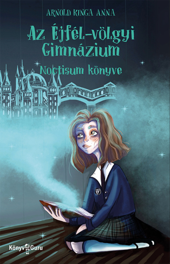 Arnold Kinga Anna - Az Éjfél-völgyi Gimnázium. 1. Noctisum könyve [eKönyv: epub, mobi]