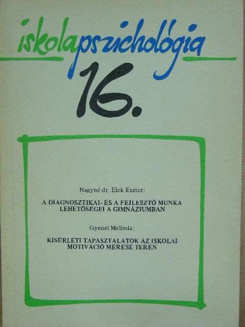 Gyenei Melinda - A diagnosztikai- és fejlesztő munka lehetőségei a gimnáziumban/Kísérleti tapasztalatok az iskolai motiváció mérése terén [antikvár]