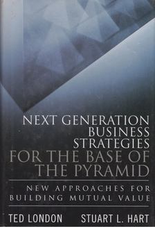 Ted London, Stuart L. Hart - Next Generation Business Strategies for the Base of the Pyramid [antikvár]