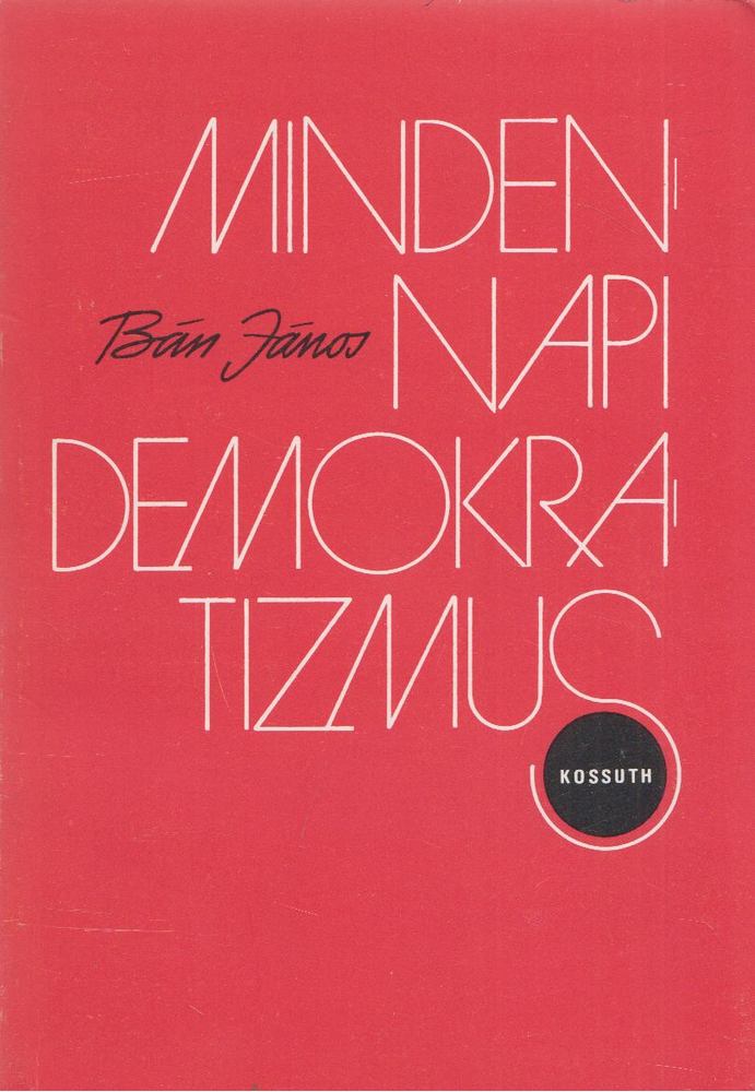 Bán János - Mindennapi demokratizmus [antikvár]