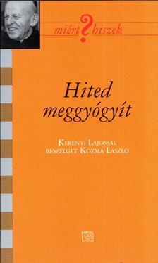 KOZMA LÁSZLÓ - Hited meggyógyít [antikvár]