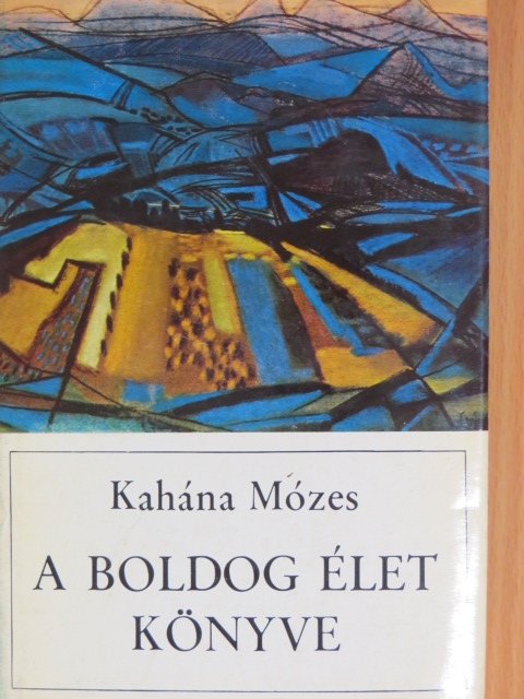 Kahána Mózes - A boldog élet könyve [antikvár]
