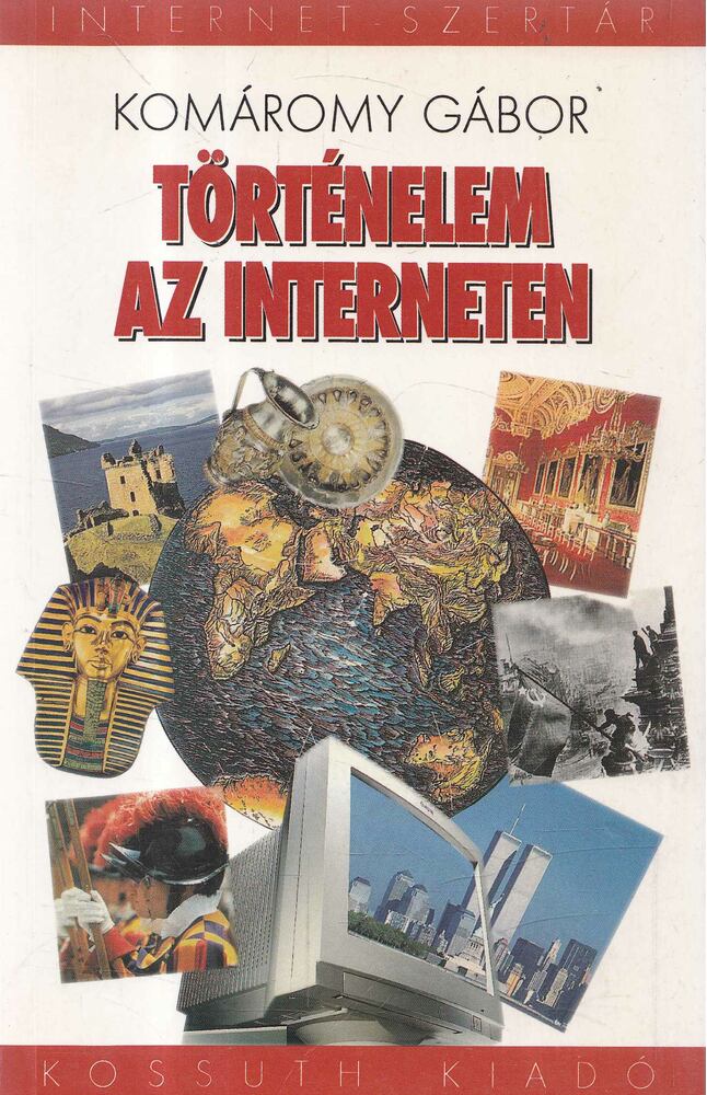 Komáromy Gábor - Történelem az interneten [antikvár]