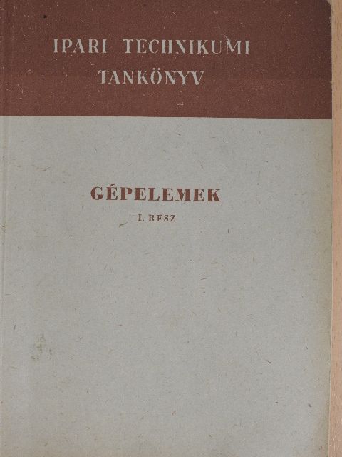 Bálint Gábor - Gépelemek I. [antikvár]