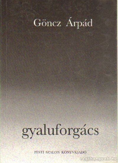 GÖNCZ ÁRPÁD - Gyaluforgács [antikvár]