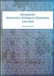 Szabó Csaba - Sárospataki Református Kollégium Alapítvány 1989-2009 (Jubileumi kiadvány) [antikvár]