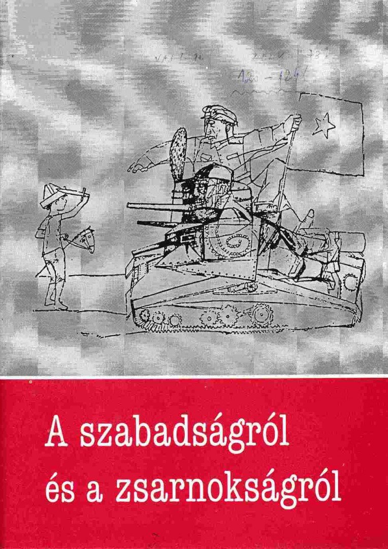 Pomogáts Béla - A szabadságról és a zsarnokságról [antikvár]