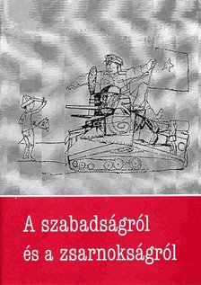 Pomogáts Béla - A szabadságról és a zsarnokságról [antikvár]