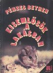 Pénzes Bethen - Kisemlősök a lakásban [antikvár]
