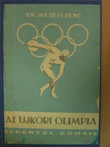 Dr. Mező Ferenc - Az ujkori olimpia [antikvár]