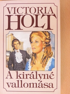 Victoria Holt - A királyné vallomása [antikvár]
