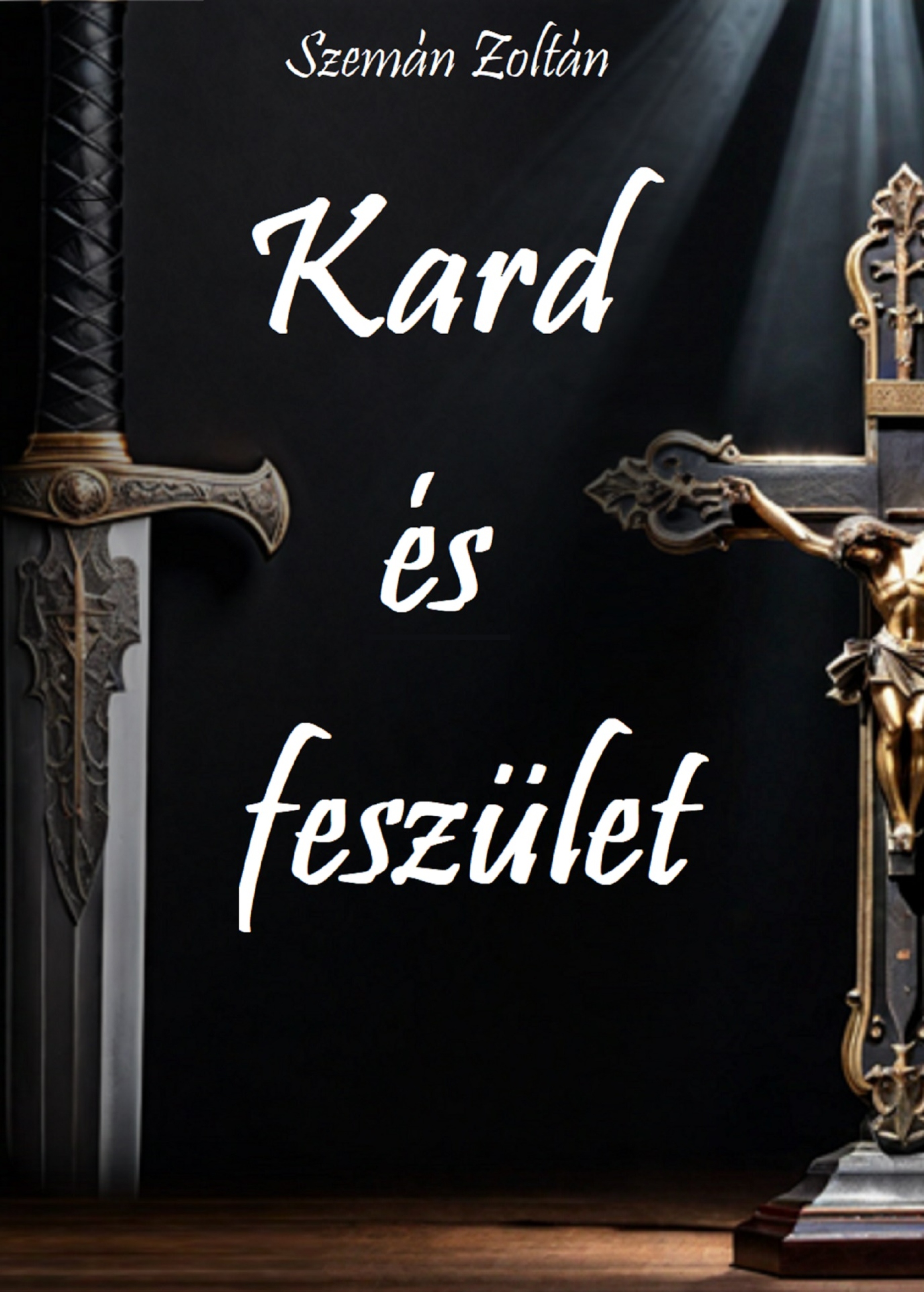 Zoltán Szemán - Kard és feszület [eKönyv: epub, mobi]