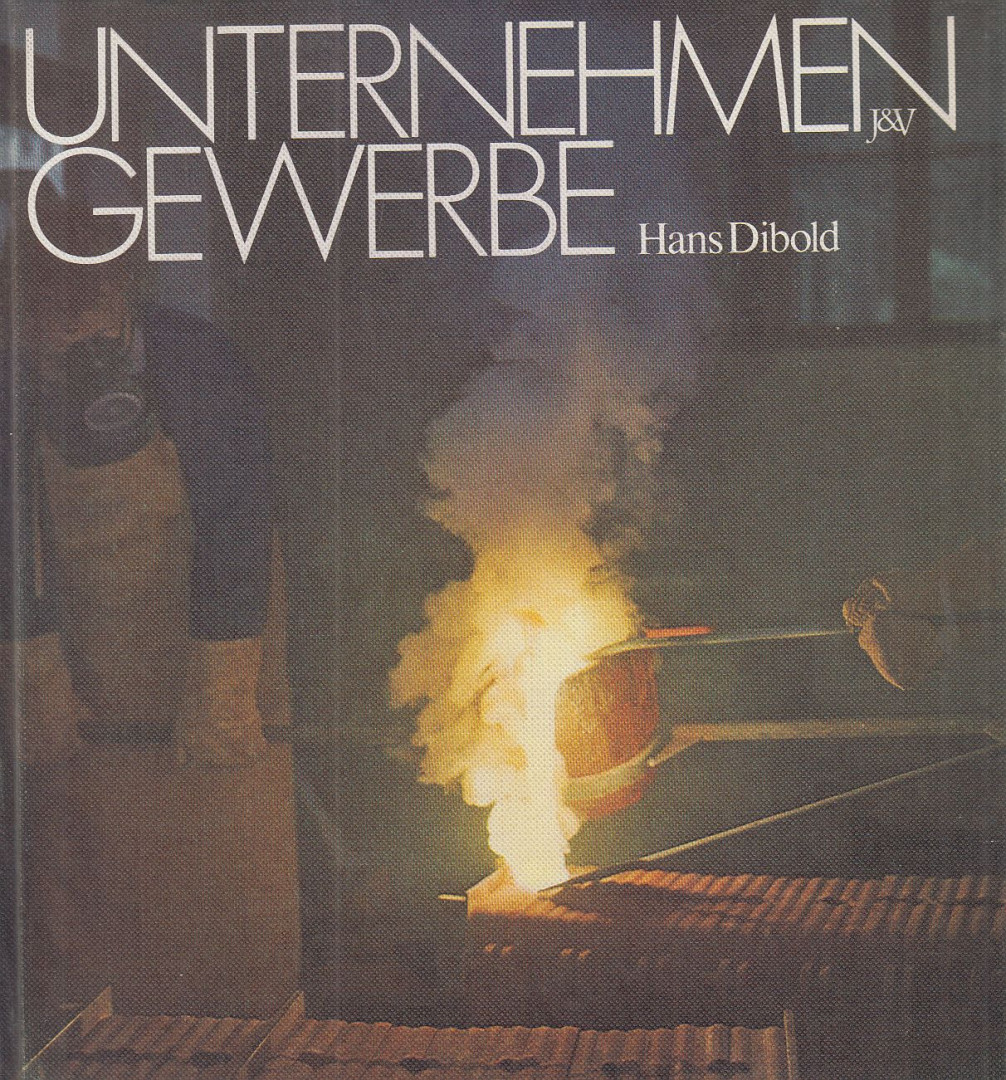 Dibold, Hans - Unternehmen Gewerbe [antikvár]