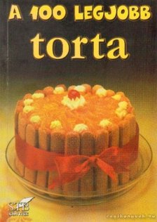 Mózes István Miklós - A 100 legjobb torta [antikvár]