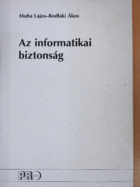 Bodlaki Ákos - Az informatikai biztonság [antikvár]