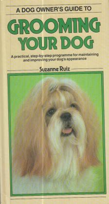 Ruiz, Suzanne - A Dog Owner's Guide to Grooming Your Dog [antikvár]