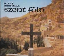 Puskás László - A hely, ahol állsz, Szent Föld [antikvár]