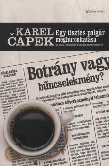 Karel Capek - Egy tisztes polgár meghurcoltatása és más történetek a média természetéről - És más történetek a média természetéről [antikvár]