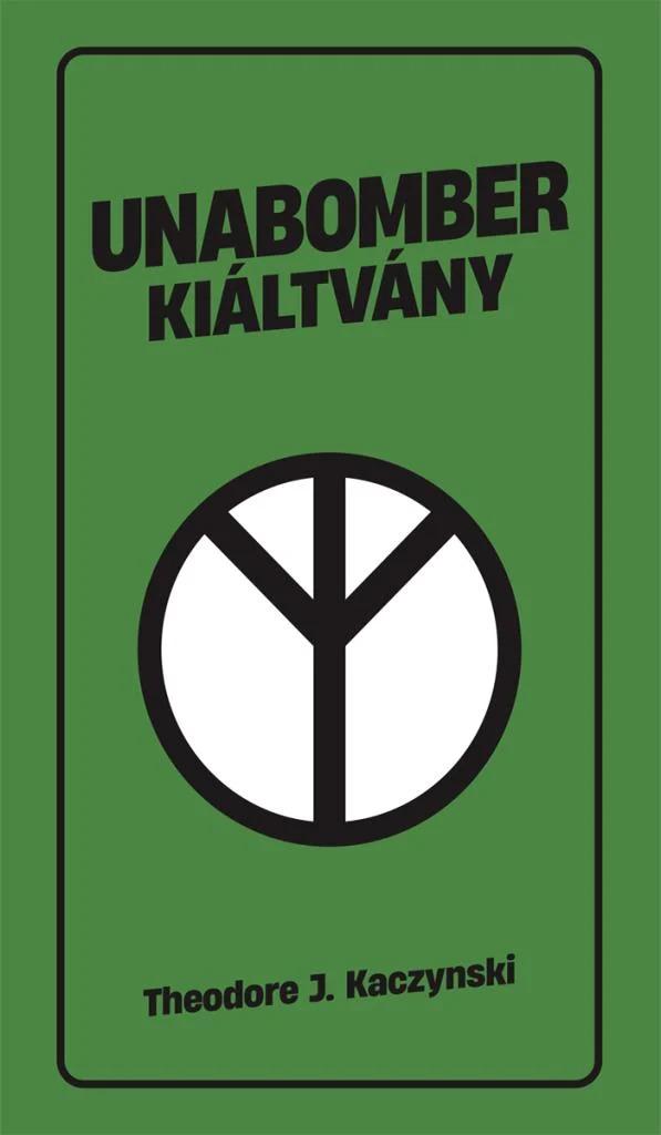 Theodore Kaczynski - Unabomber kiáltvány