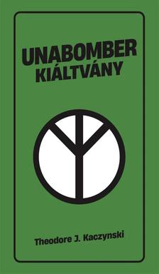 Theodore Kaczynski - Unabomber kiáltvány