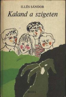Illés Sándor - Kaland a szigeten [antikvár]