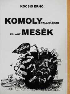 Kocsis Ernő - Komoly(talanságok és anti)mesék [antikvár]