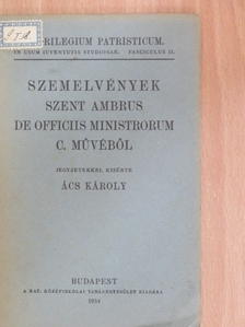 Szent Ambrus - Szemelvények Szent Ambrus De officiis ministrorum c. művéből [antikvár]