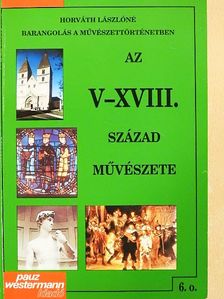 Horváth Lászlóné - Az V-XVIII. század művészete [antikvár]