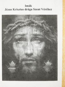 Imák Jézus Krisztus drága Szent Véréhez [antikvár]
