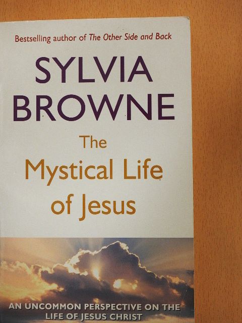 Sylvia Browne - The Mystical Life of Jesus [antikvár]