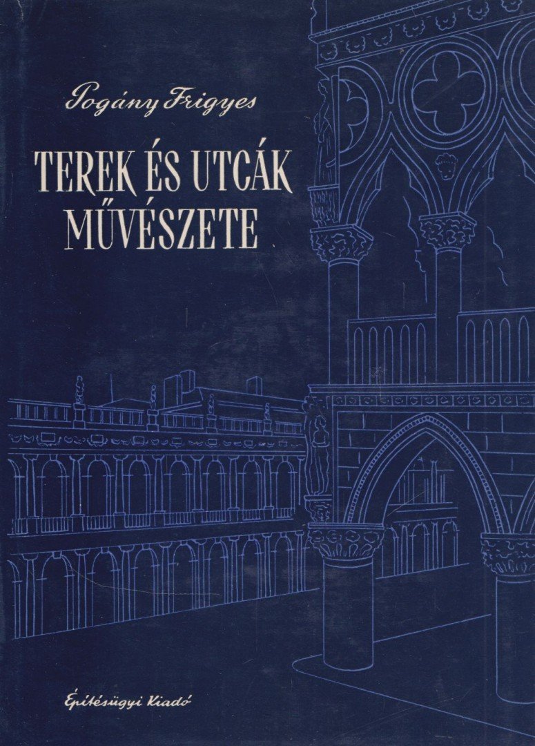 POGÁNY FRIGYES - Terek és utcák művészete [antikvár]