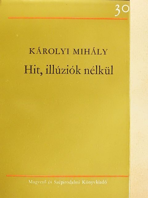 Károlyi Mihály - Hit, illúziók nélkül [antikvár]